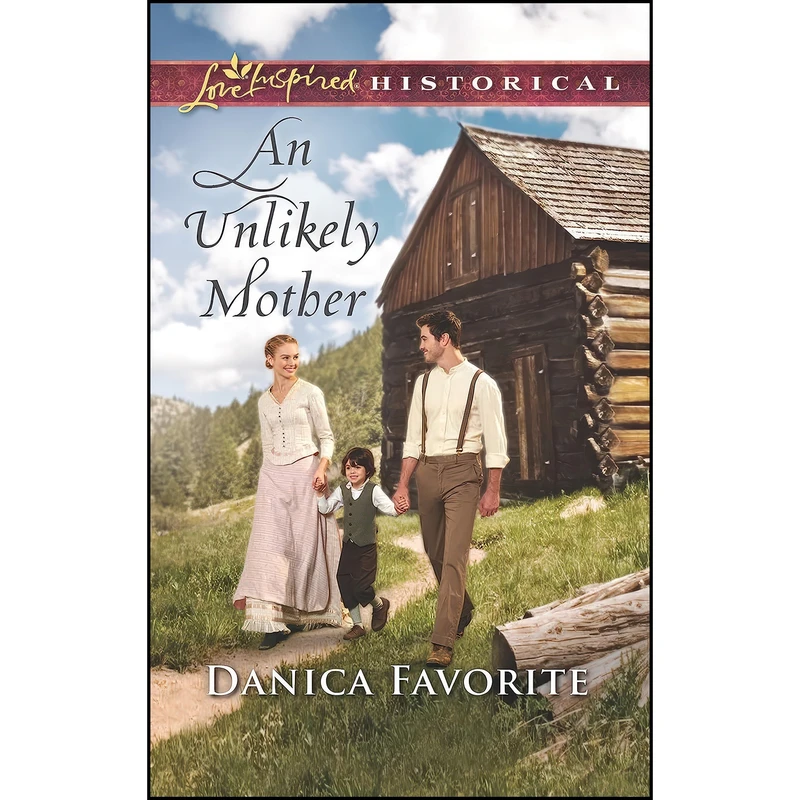 کتاب An Unlikely Mother  اثر Danica Favorite انتشارات Love Inspired Historicals