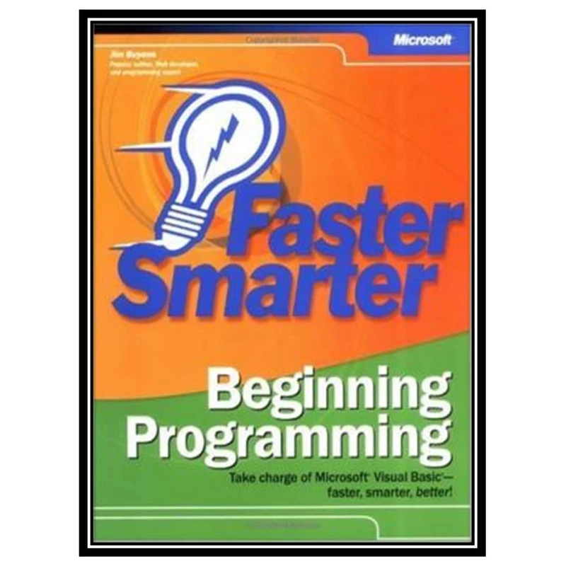 کتاب Faster Smarter Beginning Programming اثر Jim Buyens انتشارات مؤلفین طلایی