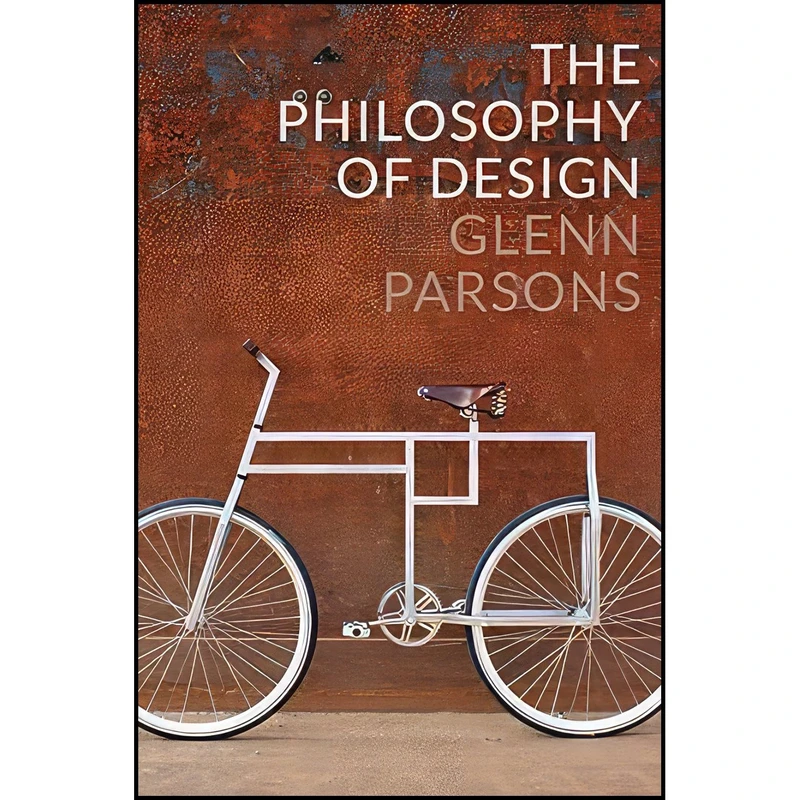 کتاب The Philosophy of Design اثر Glenn Parsons انتشارات Polity
