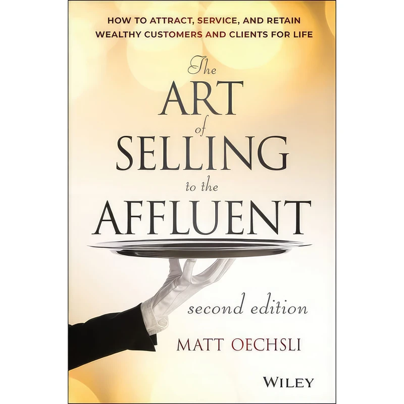 کتاب The Art of Selling to the Affluent اثر Matt Oechsli انتشارات Wiley
