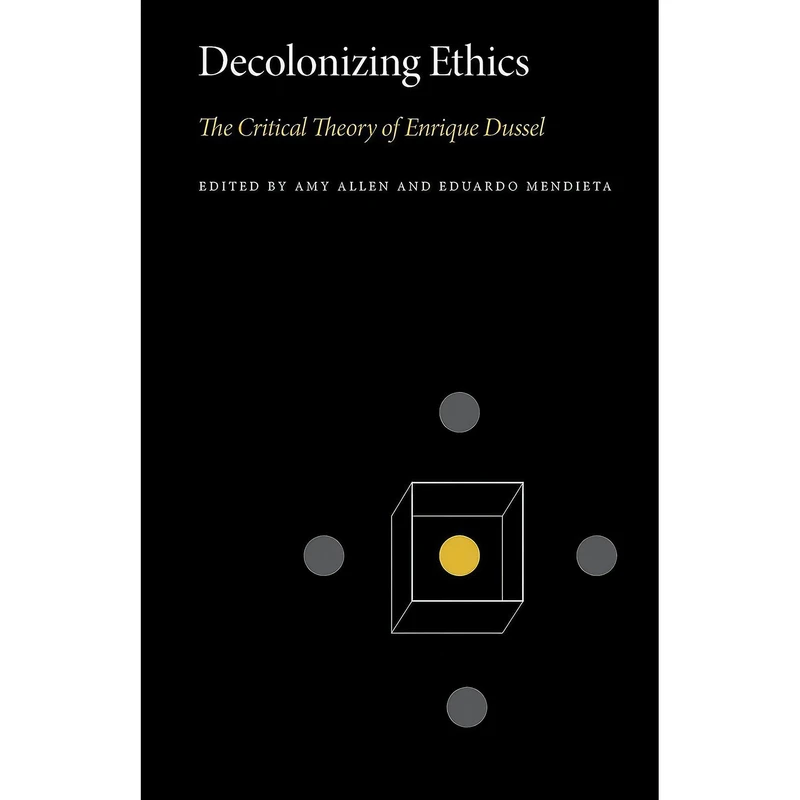 کتاب Decolonizing Ethics اثر Amy Allen and Eduardo Mendieta انتشارات Penn State University Press
