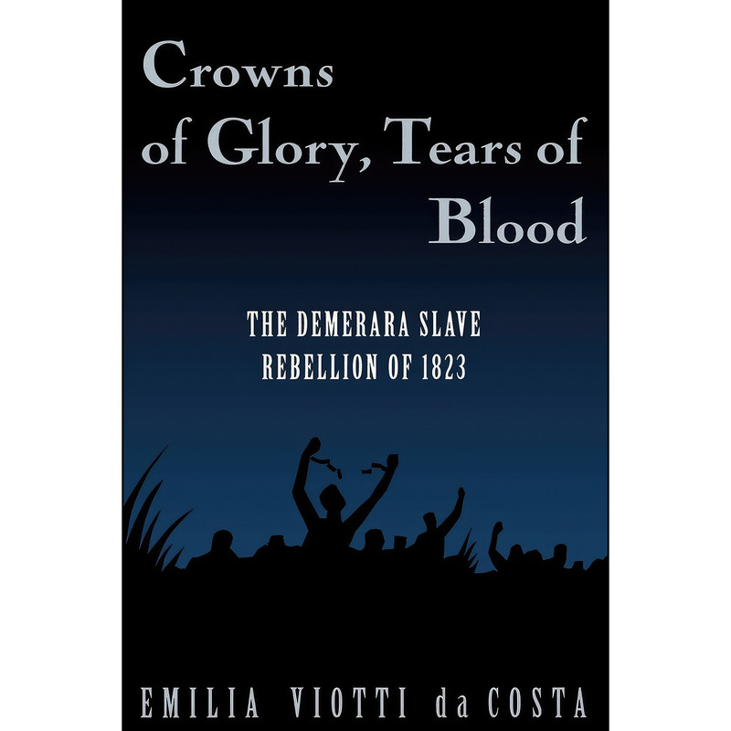 کتاب Crowns of Glory, Tears of Blood اثر Emilia Viotti da Costa انتشارات Oxford University Press
