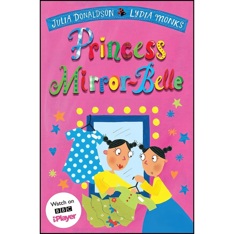 کتاب Princess Mirror-Belle  اثر Julia Donaldson and Lydia Monks انتشارات Macmillan Childrens Books