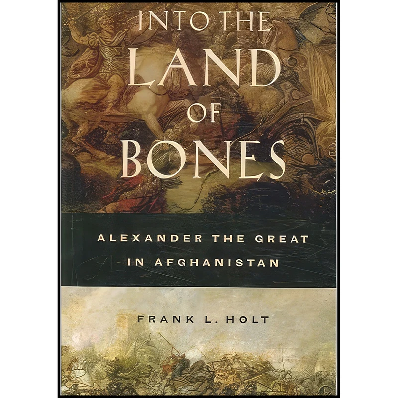 کتاب Into the Land of Bones اثر Frank Lee Holt انتشارات University of California Press
