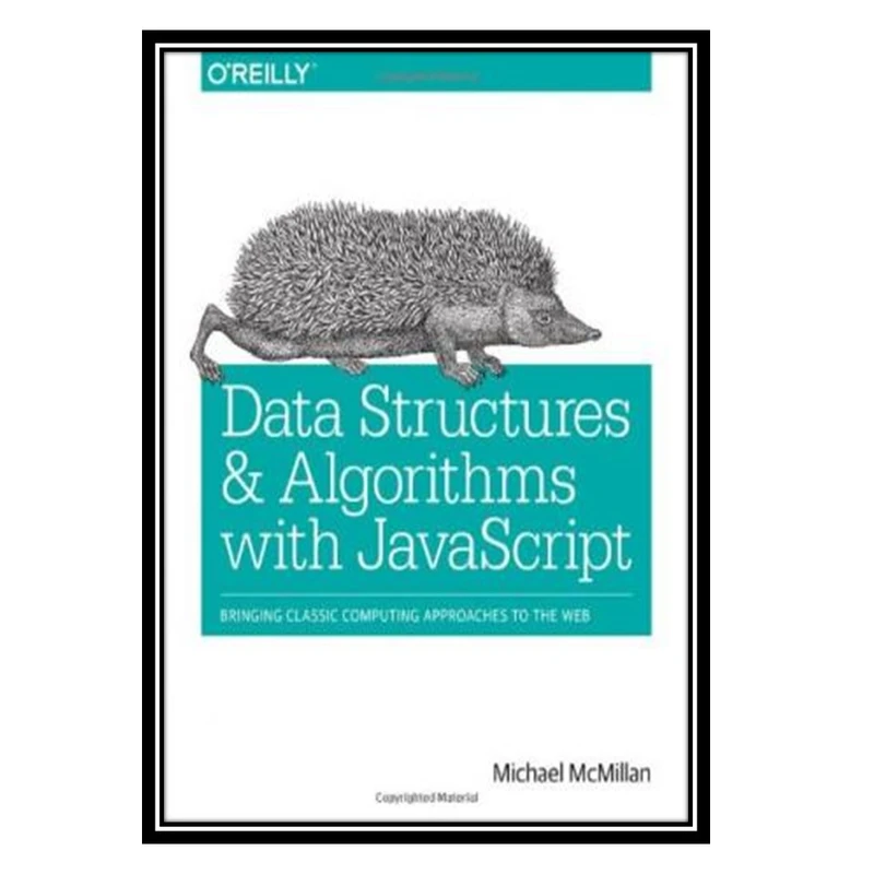 کتاب Data Structures and Algorithms with JavaScript اثر Michael McMillan انتشارات مؤلفین طلایی