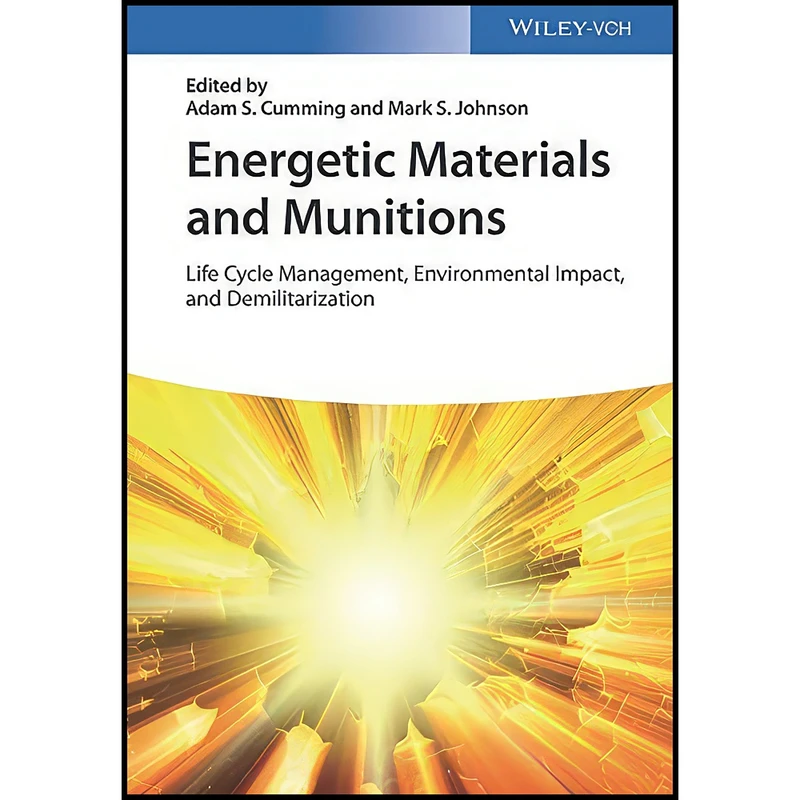 کتاب Energetic Materials and Munitions اثر جمعي از نويسندگان انتشارات Wiley-VCH