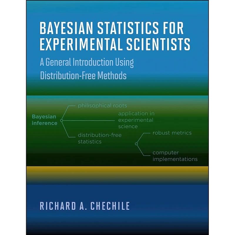 کتاب Bayesian Statistics for Experimental Scientists اثر Richard A. Chechile انتشارات The MIT Press