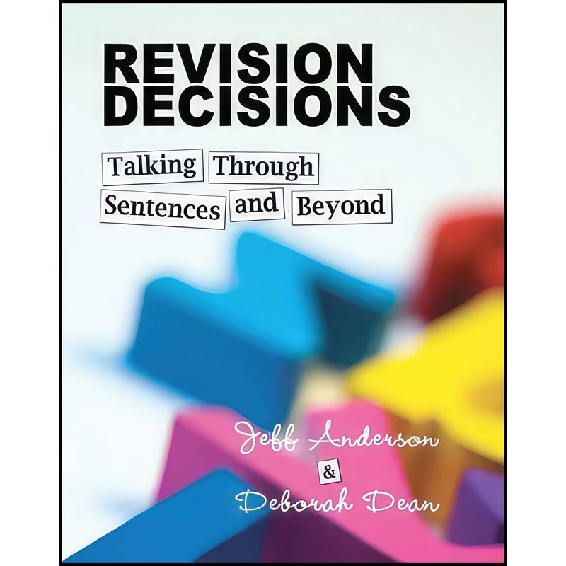 کتاب Revision Decisions اثر Jeff Anderson and Deborah Dean انتشارات Stenhouse Publishers