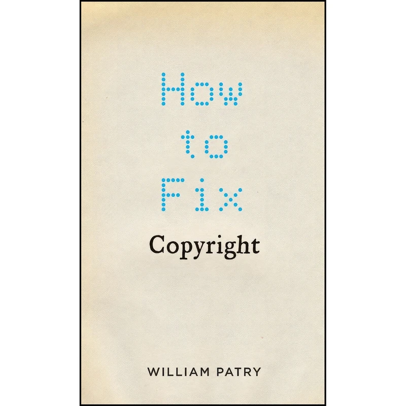 کتاب How to Fix Copyright اثر William F. Patry انتشارات Oxford University Press