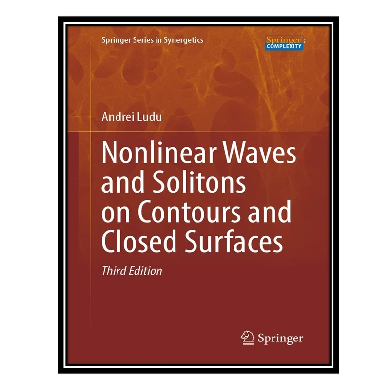 کتاب Nonlinear Waves and Solitons on Contours and Closed Surfaces اثر Andrei Ludu انتشارات مؤلفین طلایی