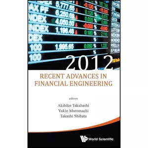کتاب RECENT ADVANCES IN FINANCIAL ENGINEERING 2012 اثر YUKIO MUROMACHI انتشارات World Scientific Publishing Company