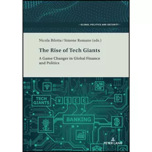 کتاب The Rise of Tech Giants  اثر Bilotta انتشارات Peter Lang