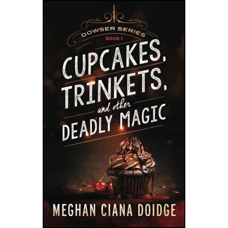کتاب Cupcakes, Trinkets, and Other Deadly Magic  اثر Meghan Ciana Doidge انتشارات تازه ها