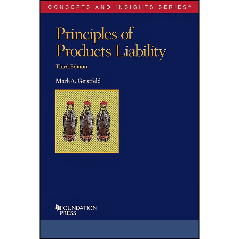 کتاب Principles of Products Liability  اثر Mark Geistfeld انتشارات Foundation Press