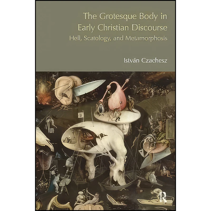 کتاب The Grotesque Body in Early Christian Discourse اثر Istvan Czachesz and Istvan Czachesz انتشارات Routledge