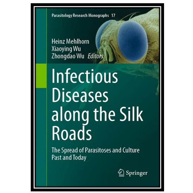 کتاب Infectious Diseases along the Silk Roads اثر جمعی ازنویسندگان انتشارات مؤلفین طلایی