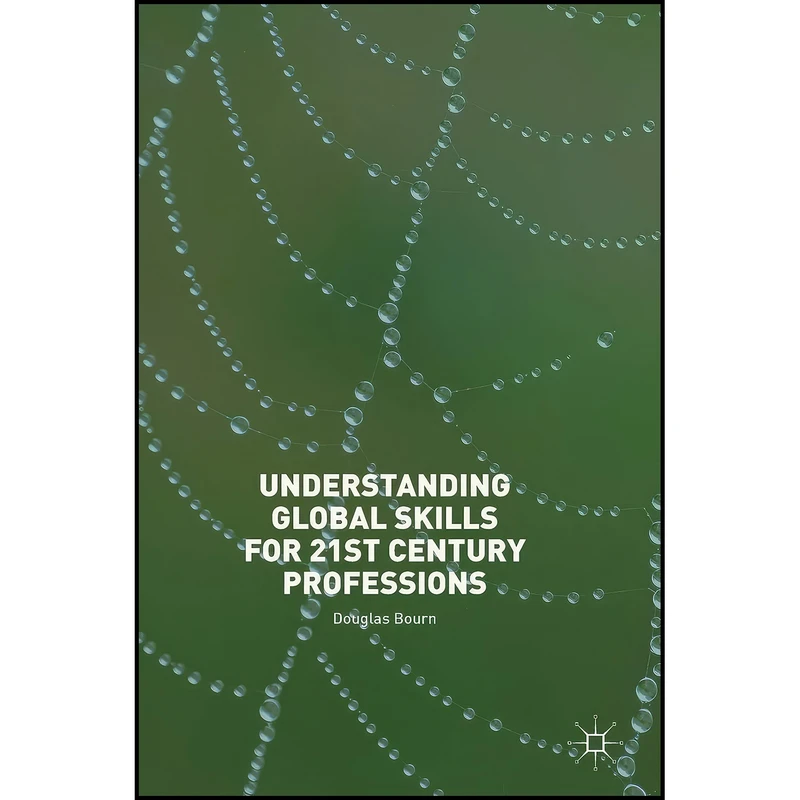 کتاب Understanding Global Skills for 21st Century Professions اثر Douglas Bourn انتشارات Palgrave Macmillan