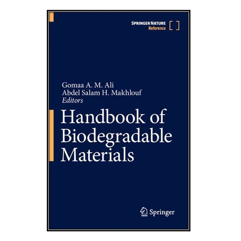  کتاب Handbook of Biodegradable Materials اثر Gomaa A. M. Ali and Abdel Salam H. Makhlouf انتشارات مؤلفين طلايي