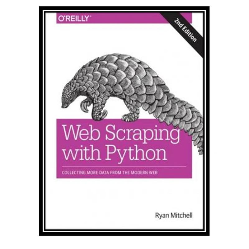 کتاب Web Scraping with Python اثر Ryan Mitchell انتشارات مؤلفین طلایی