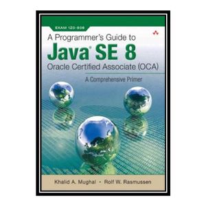 کتاب 	 A Programmer's Guide to Java SE 8 Oracle Certified Associate (OCA) اثر Khalid A. Mughal and Rolf W. Rasmussen انتشارات مؤلفین طلایی