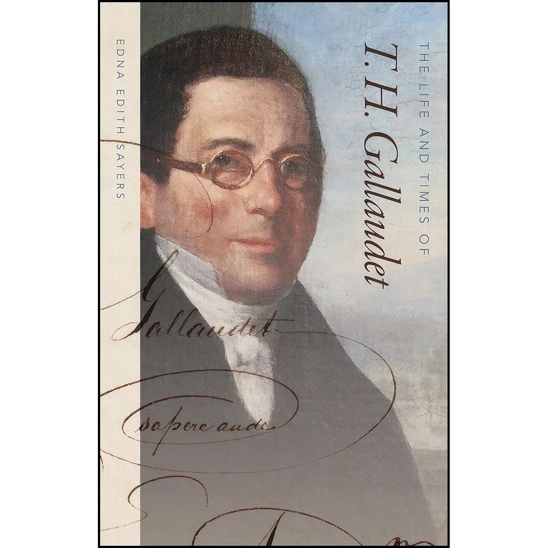 کتاب The Life and Times of T. H. Gallaudet اثر Edna Edith Sayers انتشارات ForeEdge