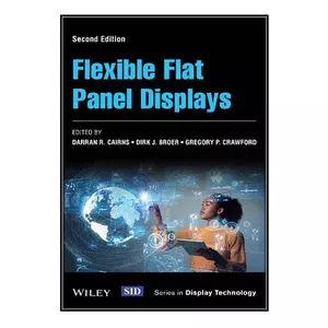 کتاب Flexible Flat Panel Displays اثر  جمعي از نويسندگان انتشارات مؤلفین طلایی