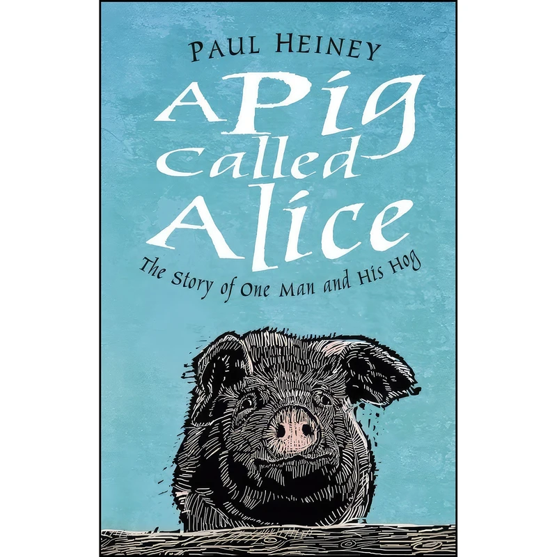 کتاب A Pig Called Alice اثر Paul Heiney انتشارات The History Press