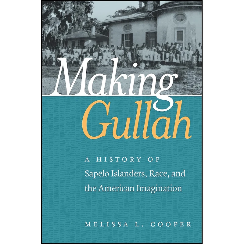 کتاب Making Gullah اثر Melissa L. Cooper انتشارات The University of North Carolina Press