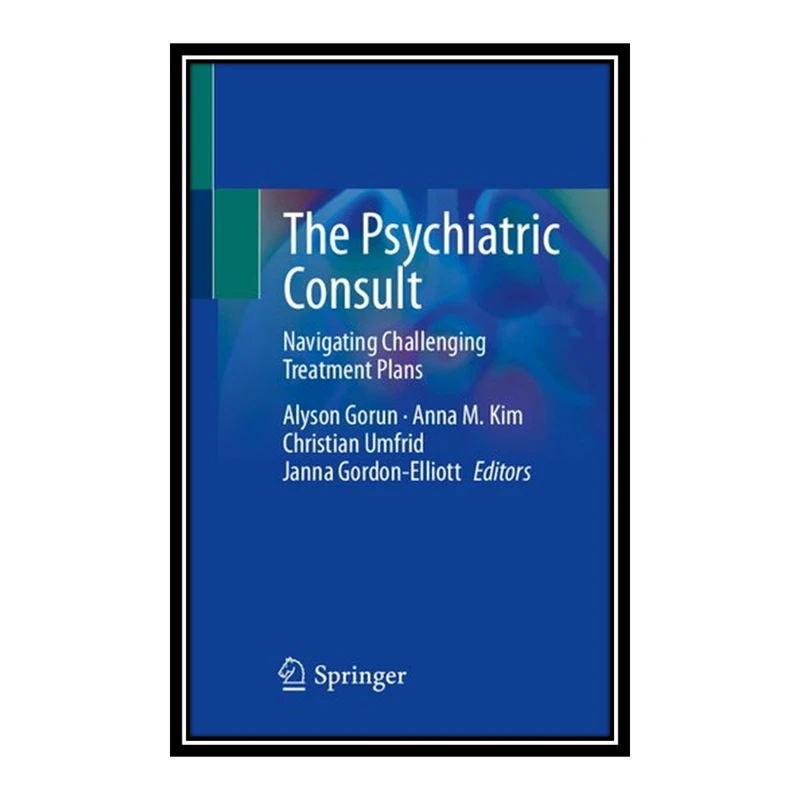 کتاب The Psychiatric Consult اثر جمعی از نویسندگان انتشارات مؤلفین طلایی
