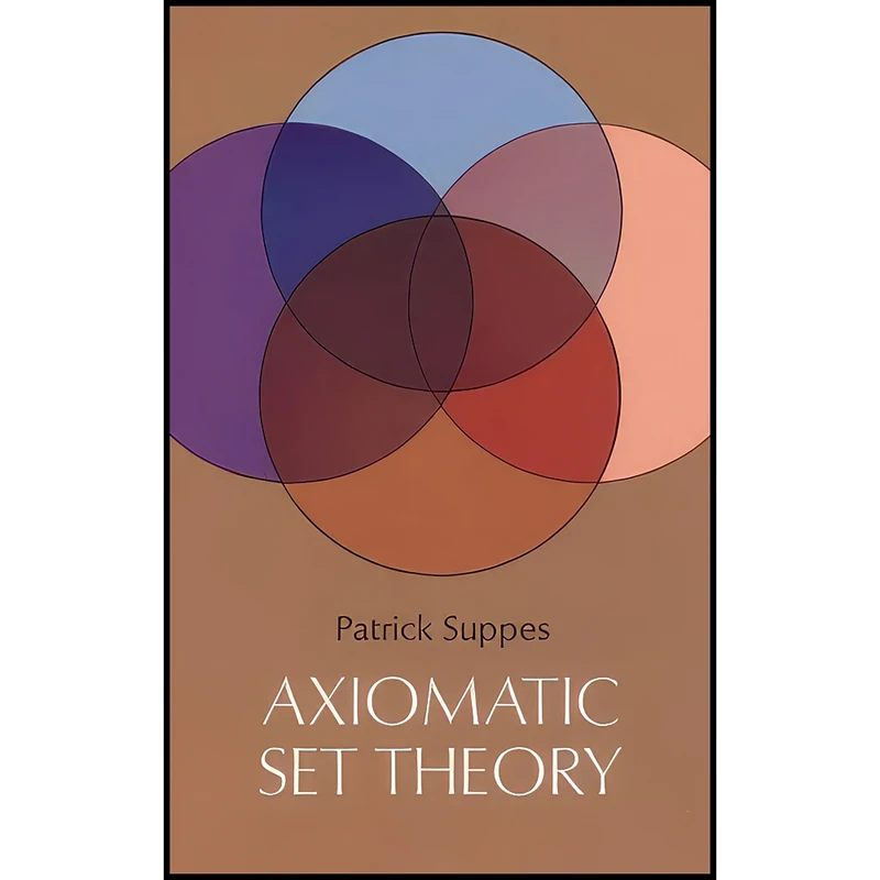 کتاب Axiomatic Set Theory  اثر جمعي از نويسندگان انتشارات Dover Publications