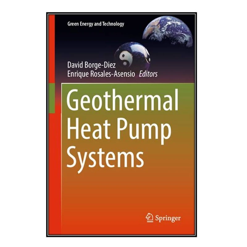 کتاب Geothermal Heat Pump Systems اثر David Borge-Diez and Enrique Rosales-Asensio انتشارات مؤلفين طلايي