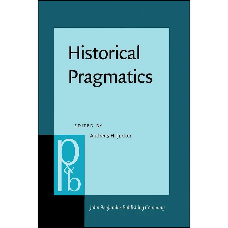 کتاب Historical Pragmatics اثر Andreas H. Jucker انتشارات John Benjamins Publishing Company