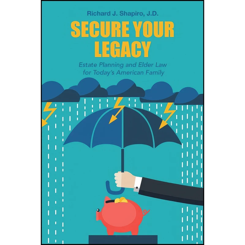 کتاب Secure Your Legacy اثر Richard J. Shapiro J.D. انتشارات ArchwayPublishing