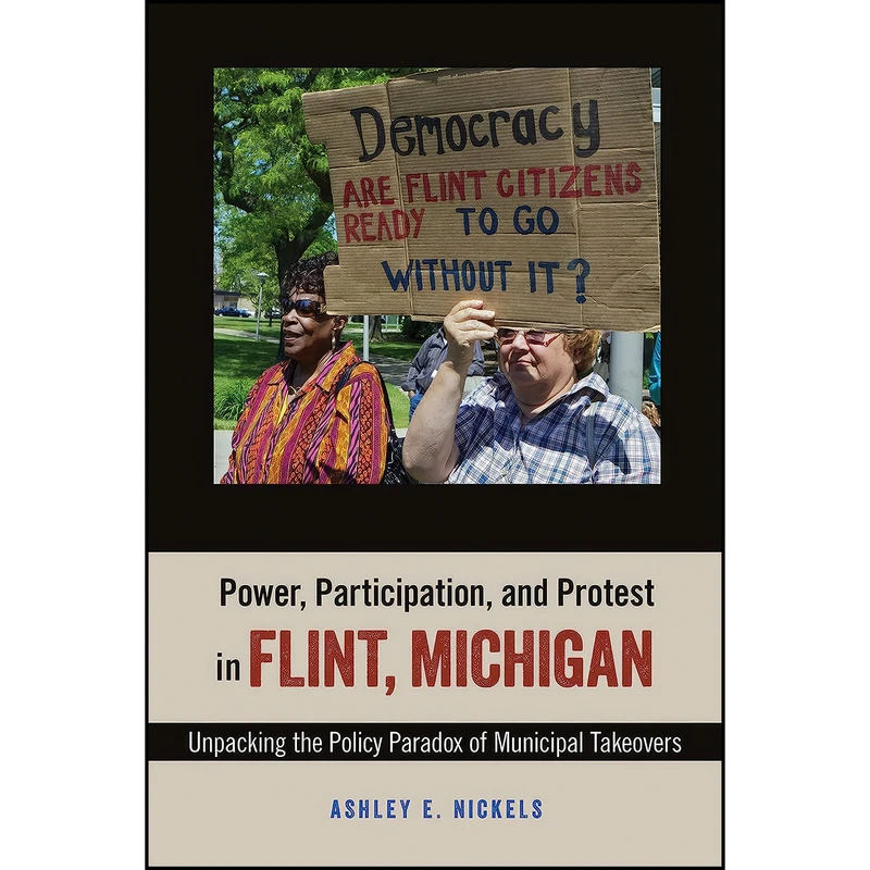 کتاب Power, Participation, and Protest in Flint, Michigan اثر Ashley E. Nickels انتشارات Temple University Press