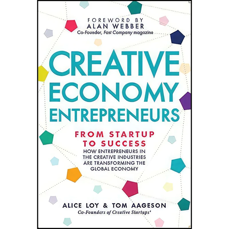 کتاب Creative Economy Entrepreneurs اثر Alice Loy and Tom Aageson انتشارات Creative Startups