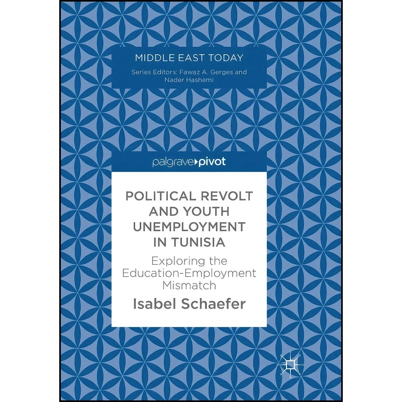 کتاب Political Revolt and Youth Unemployment in Tunisia اثر Isabel Schaefer انتشارات تازه ها