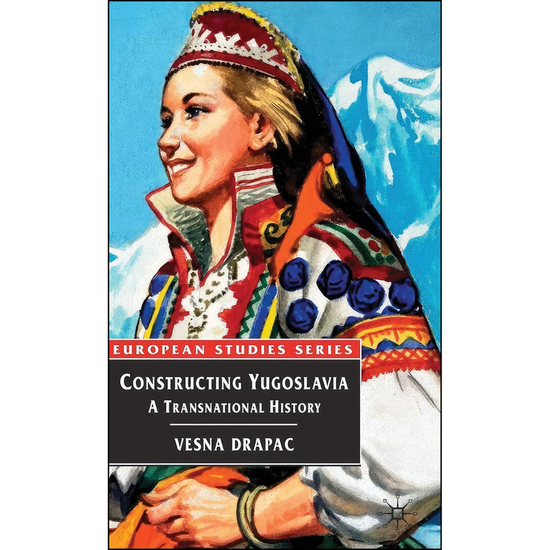 کتاب Constructing Yugoslavia اثر Vesna Drapac انتشارات Red Globe Press