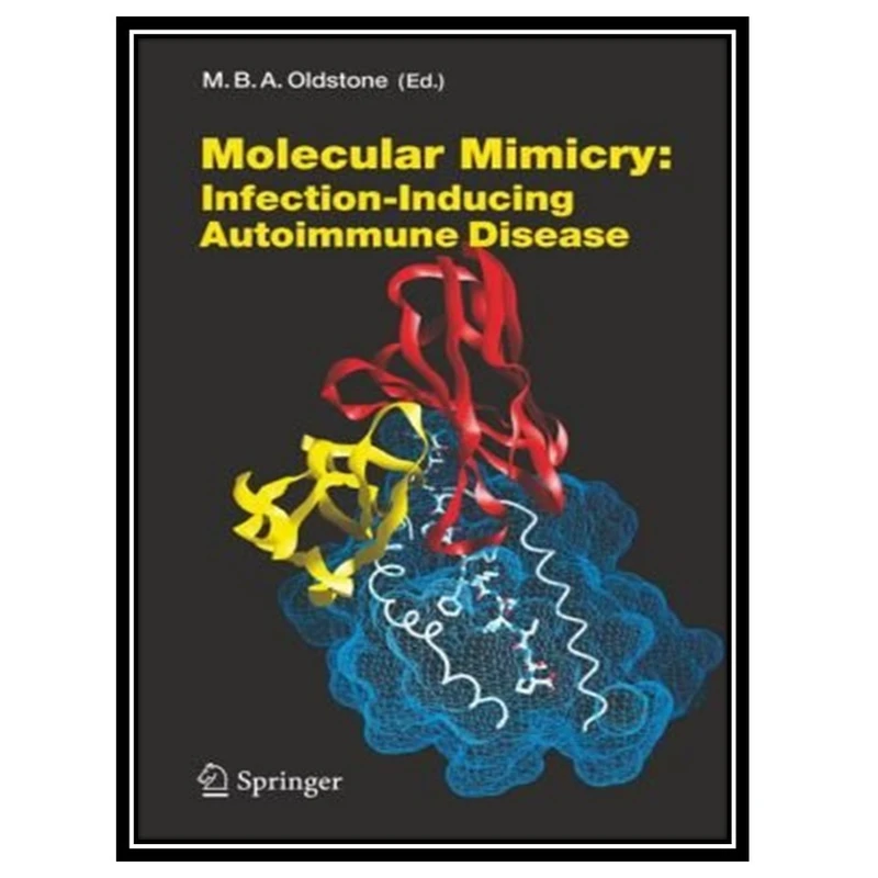 کتاب Molecular Mimicry: Infection Inducing Autoimmune Disease اثر Michael B. A. Oldstone انتشارات مؤلفین طلایی