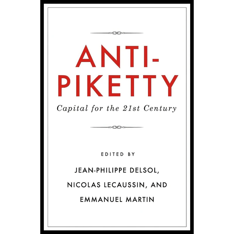 کتاب Anti-Piketty اثر جمعي از نويسندگان انتشارات Cato Institute