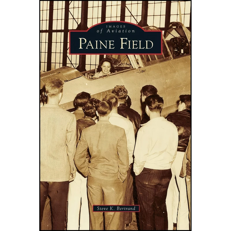 کتاب Paine Field اثر Steve K Bertrand انتشارات Arcadia Publishing Library Editions