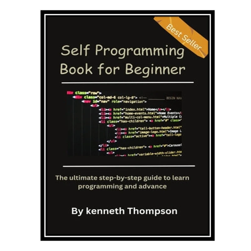 کتاب Self Programming Book for Beginner: The ultimate step-by-step guide to learn programming and advance اثر Kenneth Thompson انتشارات مؤلفین طلایی