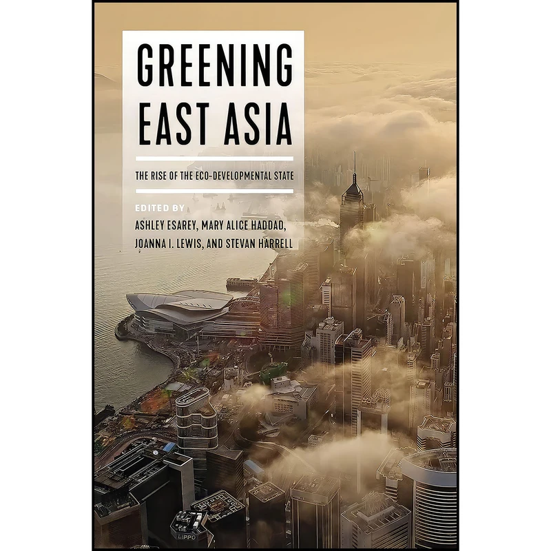کتاب Greening East Asia اثر جمعي از نويسندگان انتشارات University of Washington Press