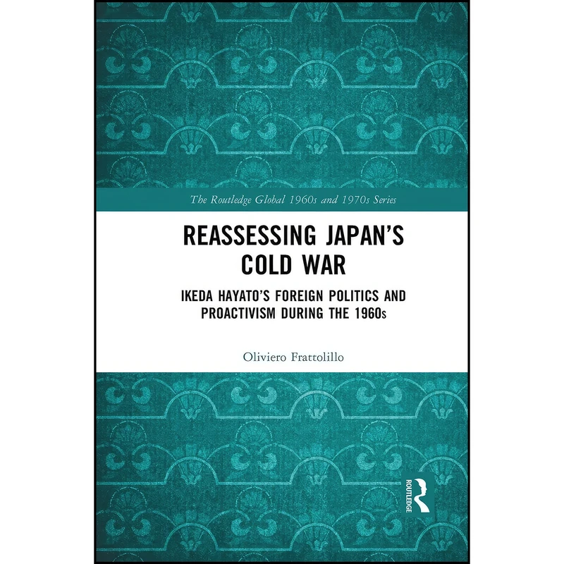 کتاب Reassessing Japan’s Cold War اثر Oliviero Frattolillo انتشارات Routledge