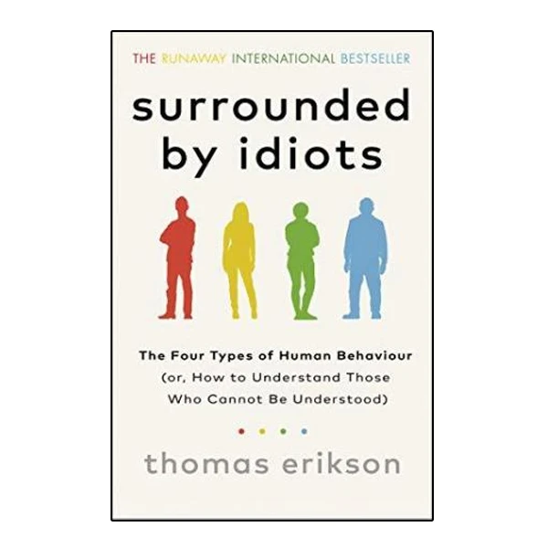 کتاب Surrounded by Idiots: The Four Types of Human Behavior and How to Effectively Communicate with Each in Business (and in Life) اثر Thomas Erikson انتشارات نبض دانش