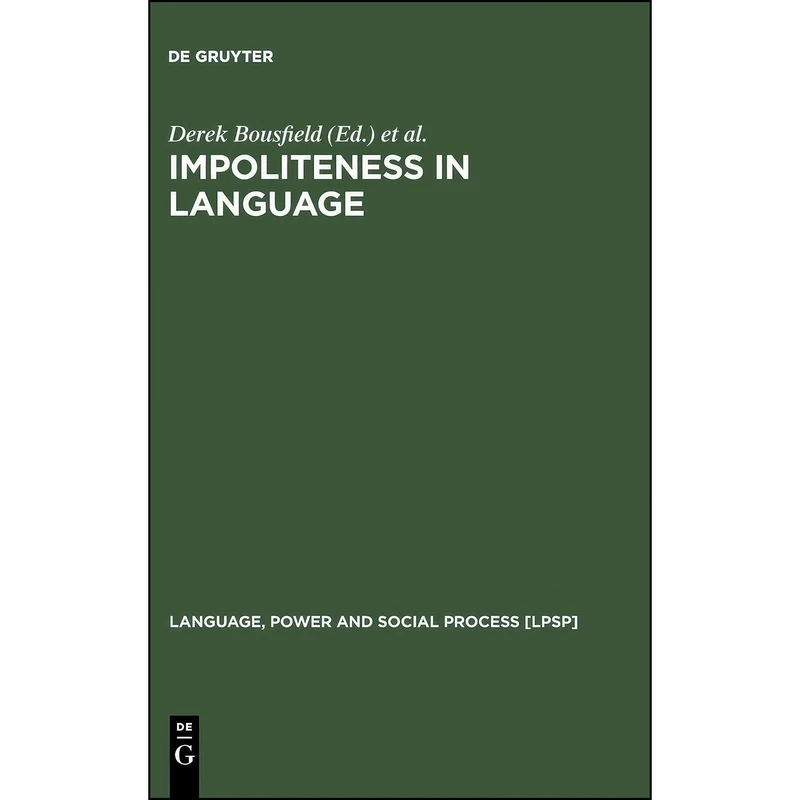 کتاب Impoliteness in Language اثر جمعي از نويسندگان انتشارات De Gruyter Mouton