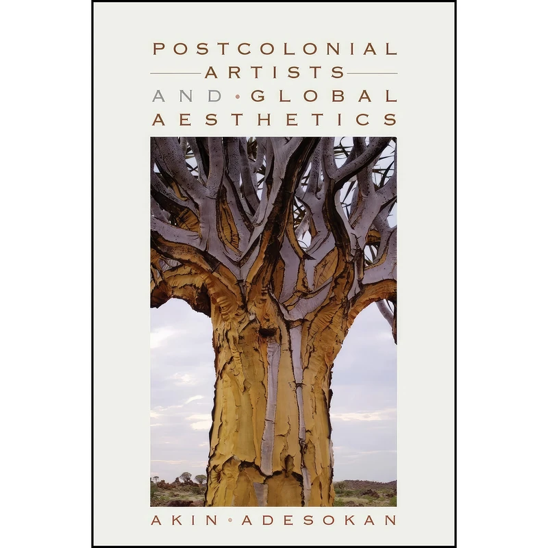 کتاب Postcolonial Artists and Global Aesthetics  اثر Akinwumi Adesokan انتشارات Indiana University Press