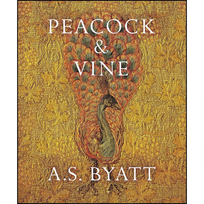 کتاب Peacock & Vine اثر A. S. Byatt انتشارات Chatto & Windus