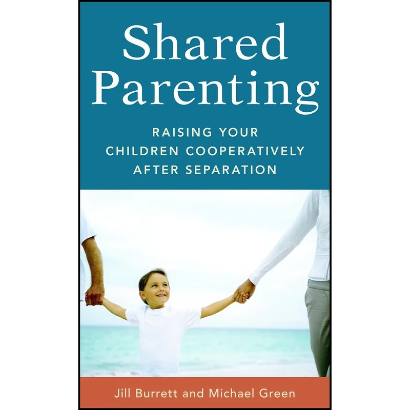 کتاب Shared Parenting اثر Jill Burrett and Michael Green انتشارات Celestial Arts