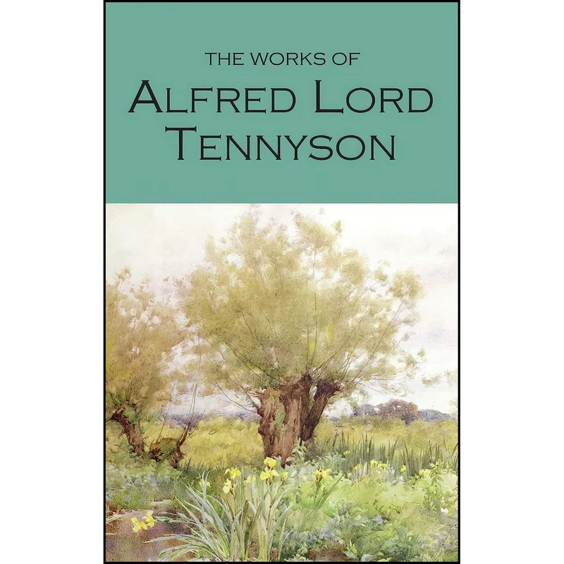 کتاب The Works of Alfred Lord Tennyson اثر Alfred Tennyson انتشارات Wordsworth Editions Ltd