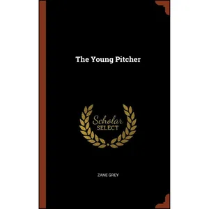 کتاب The Young Pitcher اثر Zane Grey انتشارات Pinnacle Press